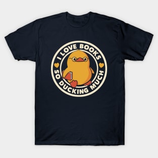 I Love Books So Ducking Much by Tobe Fonseca T-Shirt